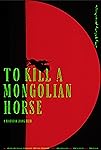 To Kill A Mongolian Horse packshot